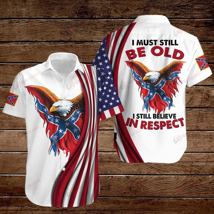 I must still be old I still believe in respect ALL OVER PRINTED SHIRTS hoodie 3d 0827674
