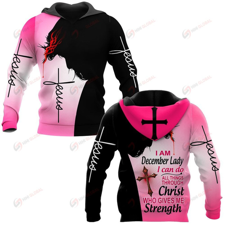 I am December Lady I can do all things through Christ who gives me strength ALL OVER PRINTED SHIRTS