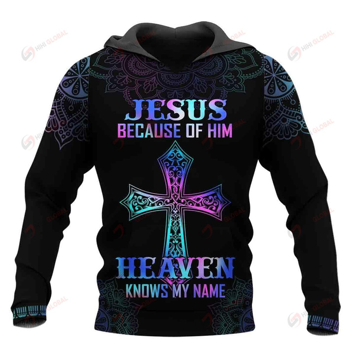 Jesus Because of Him heaven knows my name ALL OVER PRINTED SHIRTS DH092801