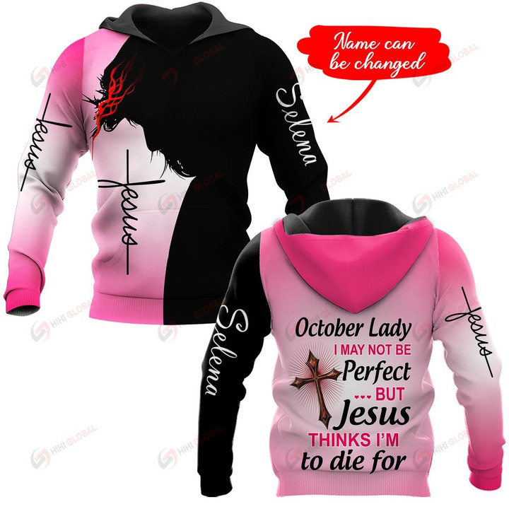 October Lady I may not be Perfect but Jesus thinks I'm to die for personalized name ALL OVER PRINTED SHIRTS