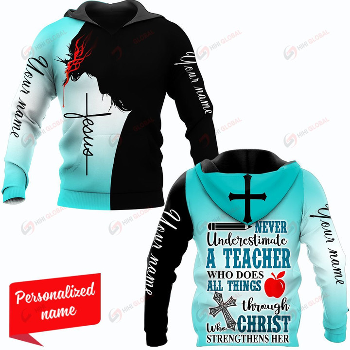 Never Underestimate A Teacher Who Does All Things Through Christ Who Strengthens Her  Personalized ALL OVER PRINTED SHIRTS