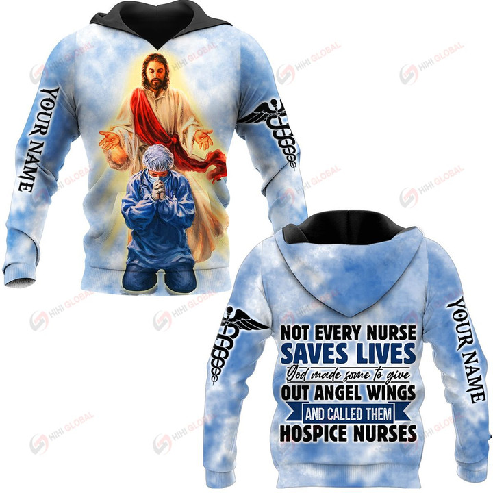 Not Every Nurse Saves Lievs God Made Some To Give Out Angels Wings And Called Them Hospice Nurses Personalized ALL OVER PRINTED SHIRTS