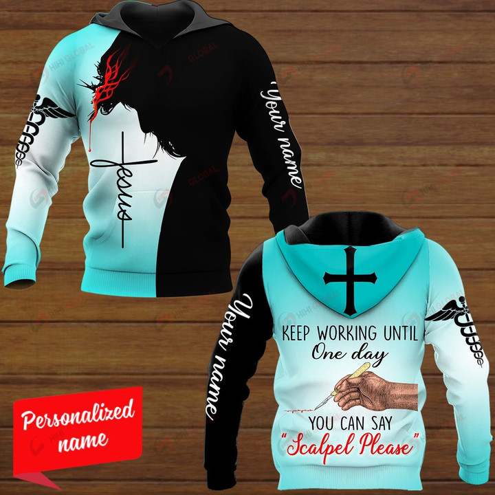 Keep Working Until One Day You Can Say Scalpel Please Personalized ALL OVER PRINTED SHIRTS