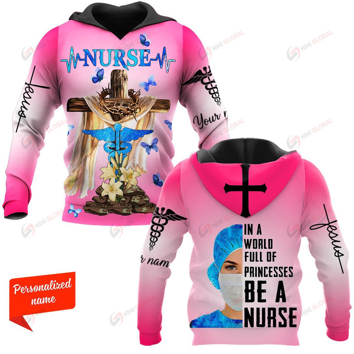 In a World Full of Princesses Be A Nurse personalized ALL OVER PRINTED SHIRTS 11012106