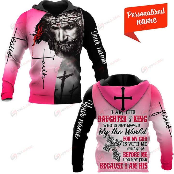 I Am The Daughter Of A King Who Is Not Moved For My God Is With Me And Goes Before Me I Do Not Fear Because I Am His Personalized ALL OVER PRINTED SHIRTS