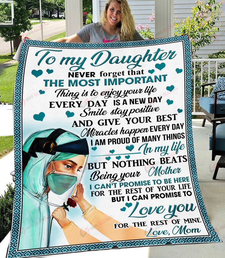 To My Daughter Never Forget That The Most Important Thing Is Enjoy Your Life Nurse 6:10-18  ALL OVER PRINTED Blanket