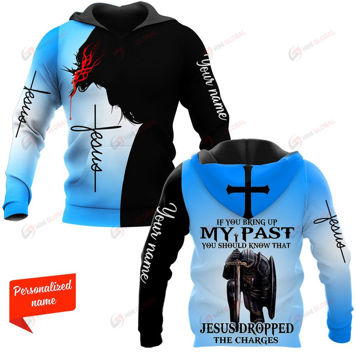 If You Bring Up My Past You Should Know That Jesus Dropper The Charges Personalized ALL OVER PRINTED SHIRTS