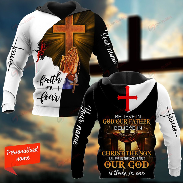 Faith Over Fear I Believe In God Our Father I Believe In Christ The Son I Believe In The Holy Spirit Out God Is Three In One Personalized ALL OVER PRINTED SHIRTS