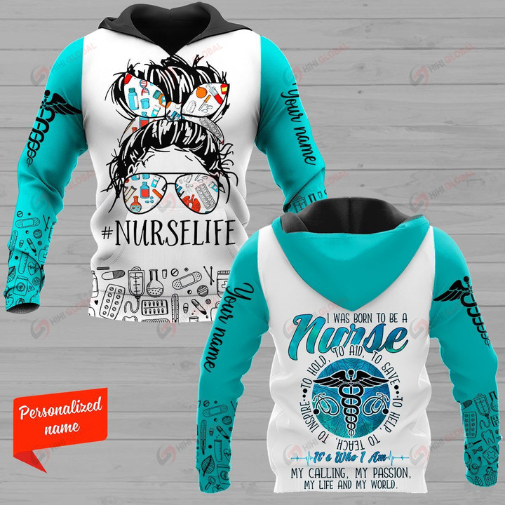 #Nurselife I Was Born To Be A Nurse To Hold To Aid To Save To Help To Teach To Inspire It's Who I Am My Calling My Passion My Life And My World Personalized ALL OVER PRINTED SHIRTS