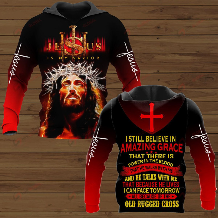 I Still Believe In Amazing Grace That There Is Power In The Blood That He Walk With Me And He Talk With Me That Because He Lives I Can Face Tomorrow All Because Of The Old Rugged Cross ALL OVER PRINTED SHIRTS