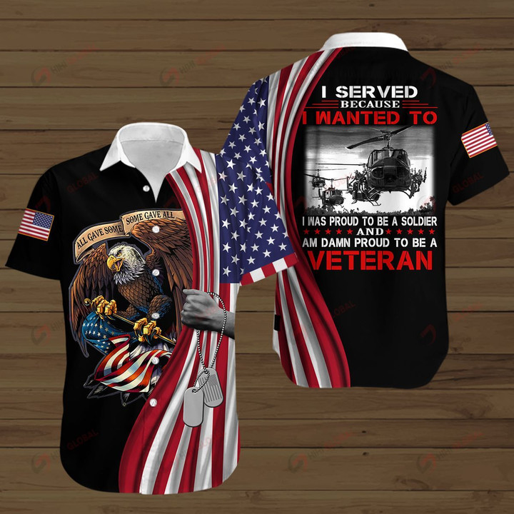 I Served Because I wanted to I was proud to be a Soldier and Proud to be a Veteran ALL OVER PRINTED SHIRTS