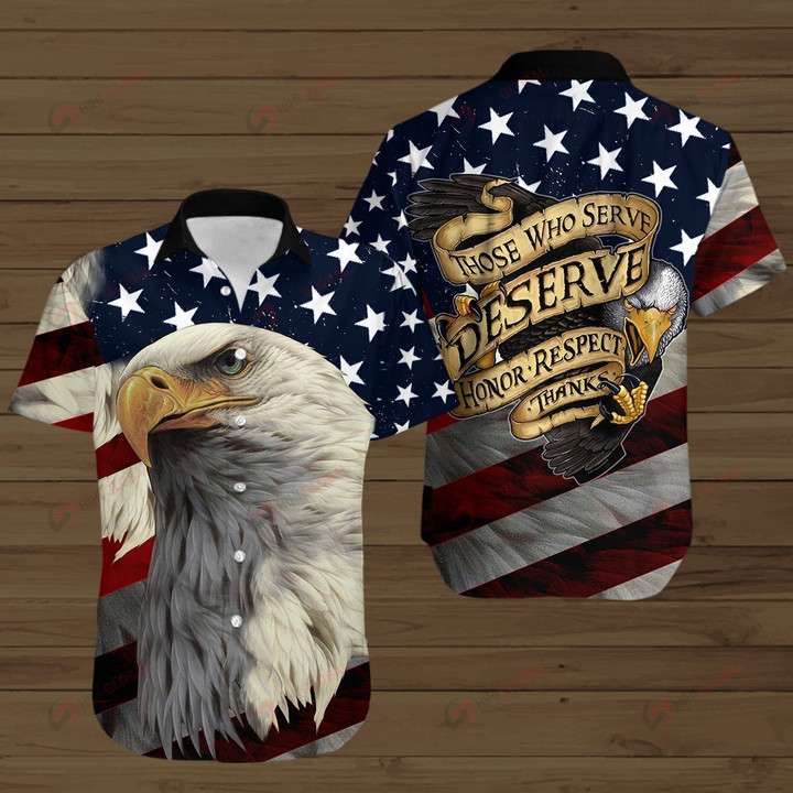 Those who Serve Deserve Honor Respect Thanks ALL OVER PRINTED SHIRTS