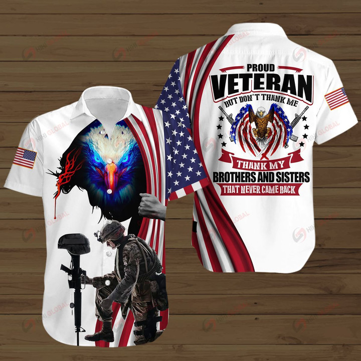 PROUD VETERAN BUT DON'T THANK ME THANK MY BROTHERS AND SISTERS THAT NEVER CAME BACK ALL OVER PRINTED SHIRTS