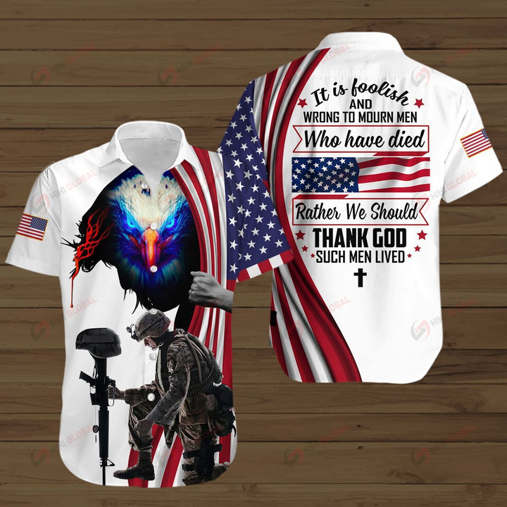 It is Foolish and Wrong To Mourn Men We Should Thank God Such Men Lived ALL OVER PRINTED SHIRTS