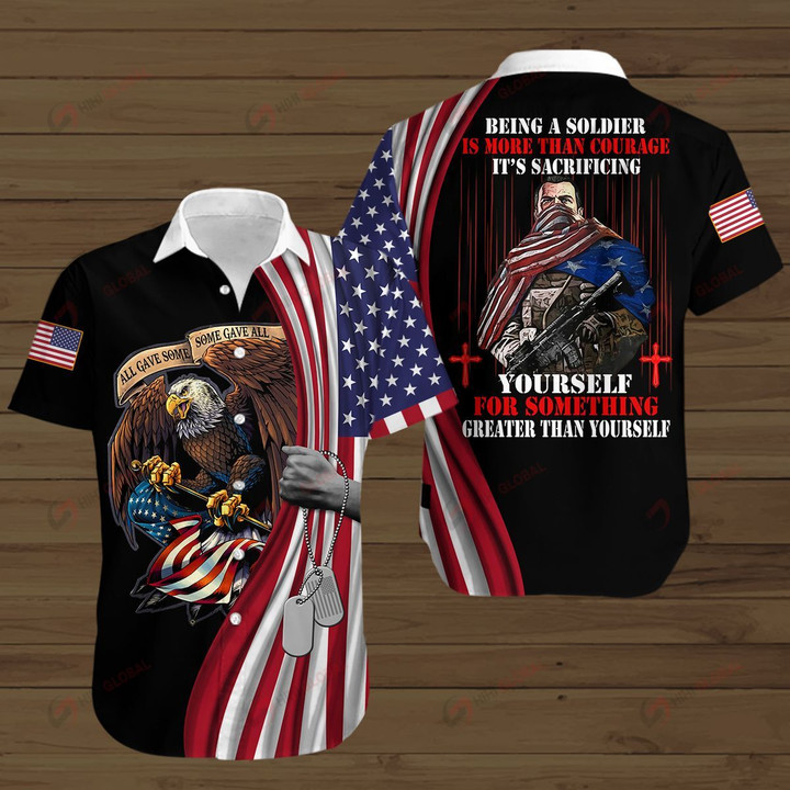 Being a Soldier Is more than Courage It's Sacrificing Yourself for Something Greater than yourself ALL OVER PRINTED SHIRTS