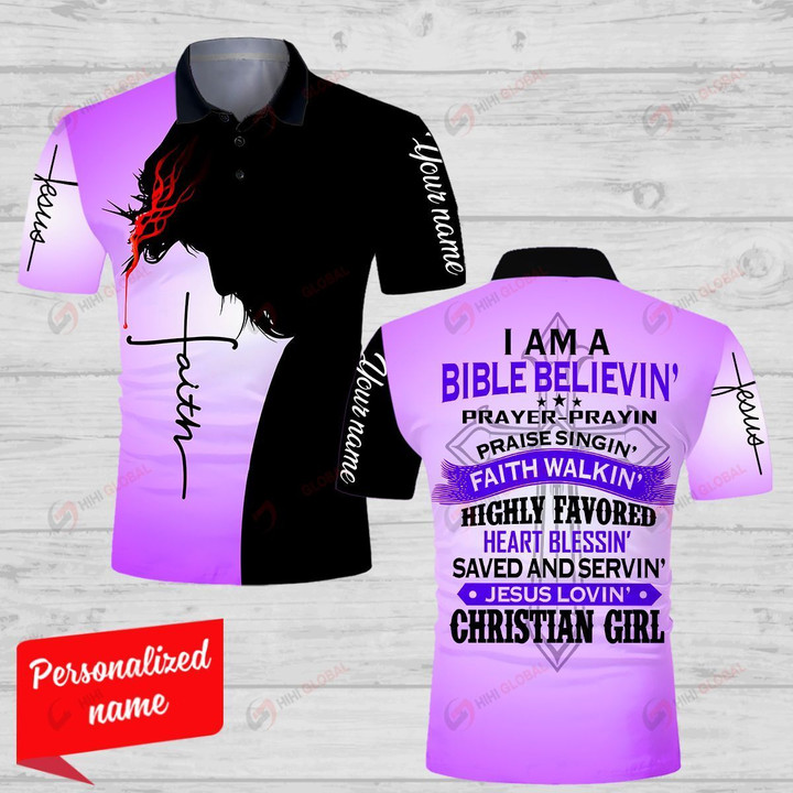 I Am A Bible Believin' Prayer-Prayin Praise Singin' Faith Walkin Hightly Favored Heart Blessin' Save And Servin' Jesus Lovin' Christan Girl Personalized ALL OVER PRINTED SHIRTS