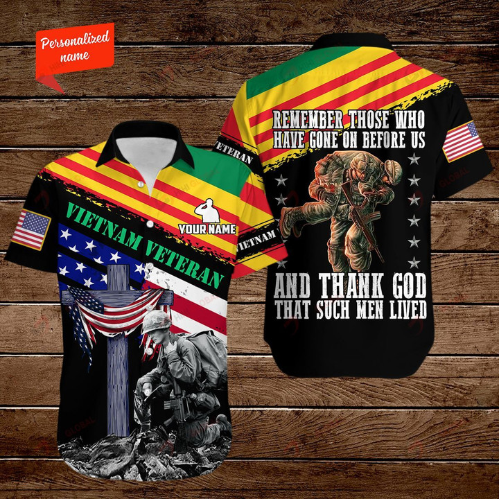 Remember Those Who Have Gone one Before Us And Thank God That Such Men Lived VietNam Veteran Personalized ALL OVER PRINTED SHIRTS