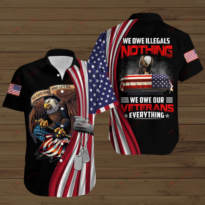 We Owe illegals Nothing We owe Our Veterans Everything ALL OVER PRINTED SHIRTS