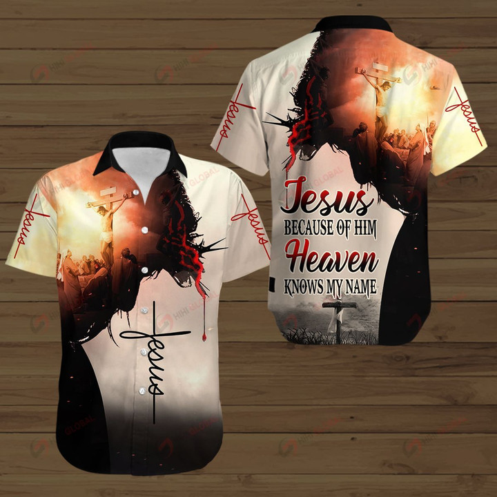 Jesus Because of Him Heaven knows my name ALL OVER PRINTED SHIRTS