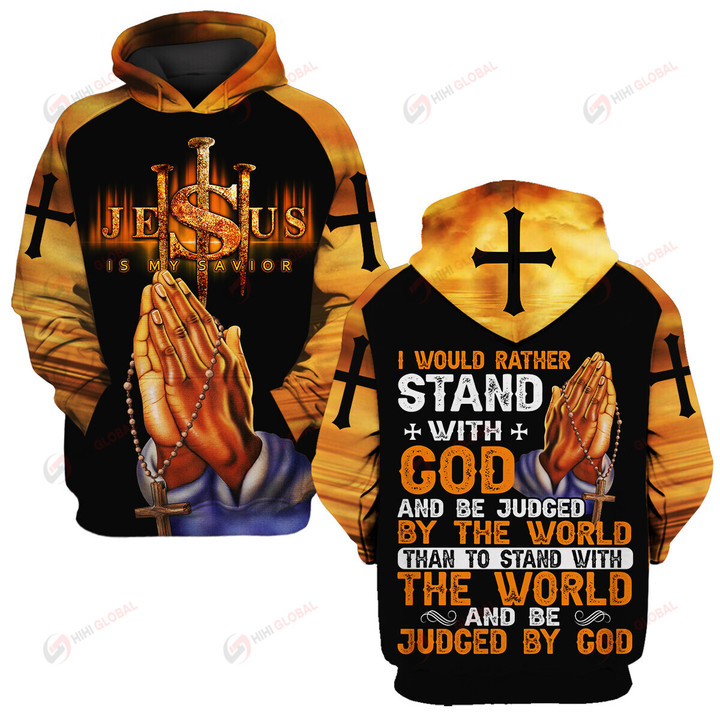 Jesus Christ Jesus I WOULD RATHER STAND WITH GOD AND BE JUDGED BY THE WORLD THAN TO STAND WITH THE WORLD AND BE JUDGED BY GOD Christian Cross Bible ALL OVER PRINTED SHIRTS HOODIE Polo