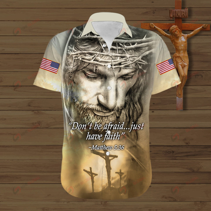 Don't be Afraid Just Have Faith Christian God Jesus ALL OVER PRINTED SHIRTS