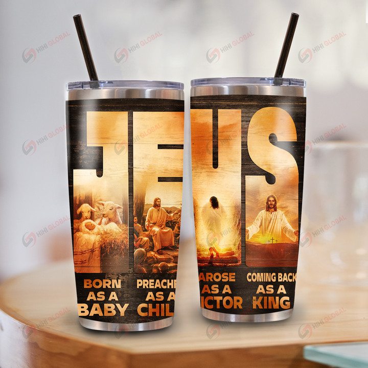 Jesus born as a Baby coming back a King Tumbler 20oz ALL OVER PRINTED
