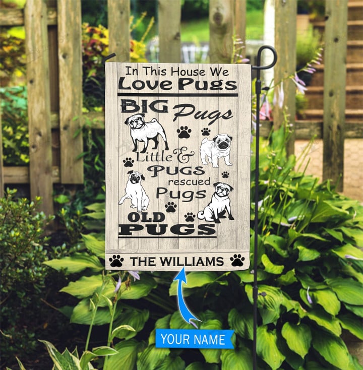 BIF2710 In This House We Love Pugs Personalized Garden Flag