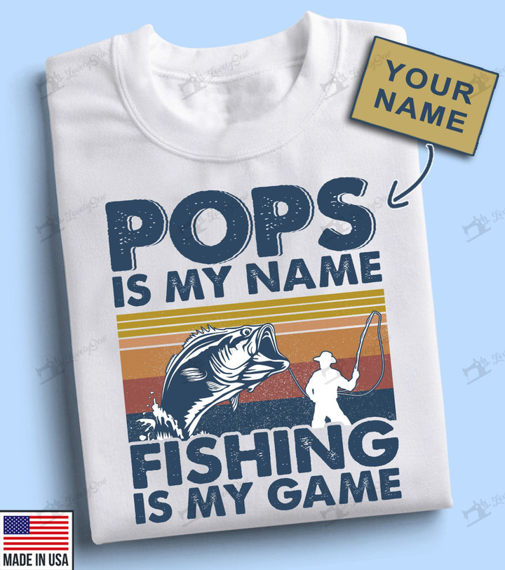 BIT0600 POPS IS MY NAME FISHING IS MY GAME PERSONALIZED T-SHIRT FATHER'S DAY GIFT