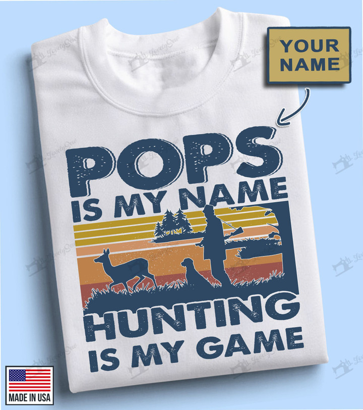 BIT0700 POPS IS MY NAME HUNTING IS MY GAME PERSONALIZED T-SHIRT FATHER'S DAY GIFT