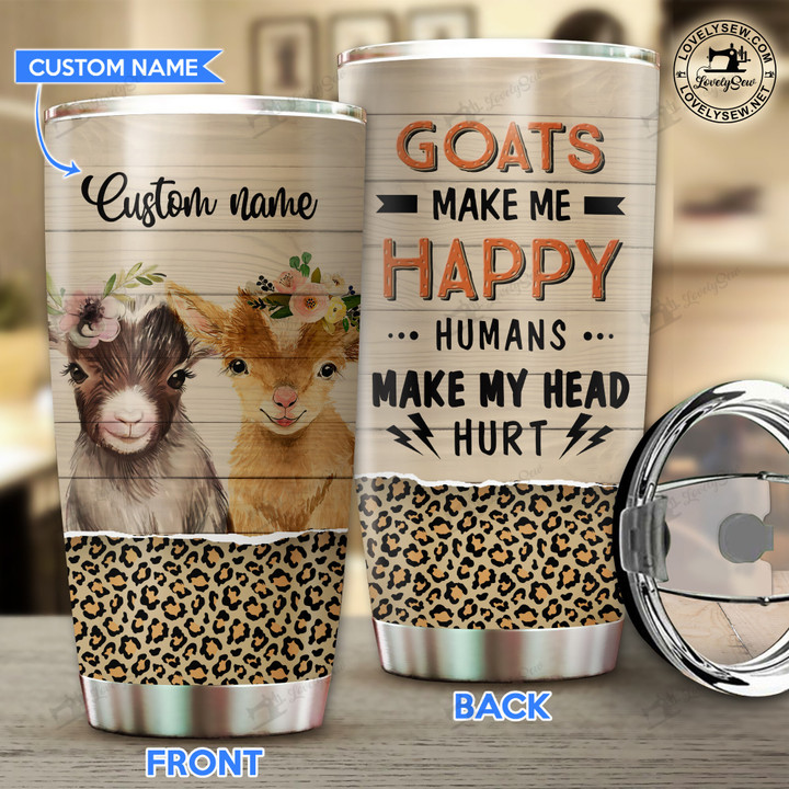 Goats Make Me Happy Personalized Stainless Steel Tumbler TRU22020702