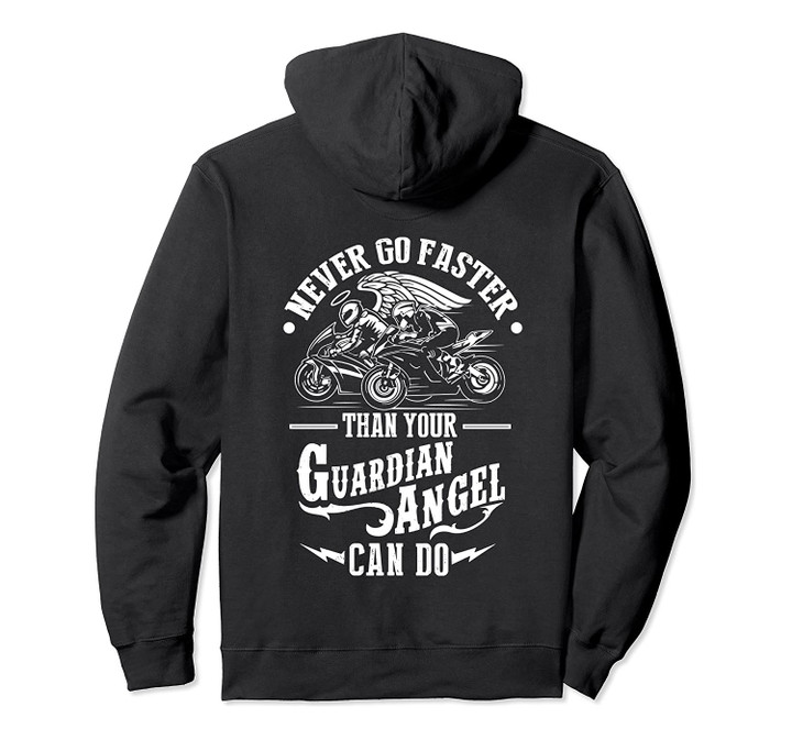 Never Go Faster Than Your Guardian Angel Can Do Biker Hoodie, T-Shirt, Sweatshirt