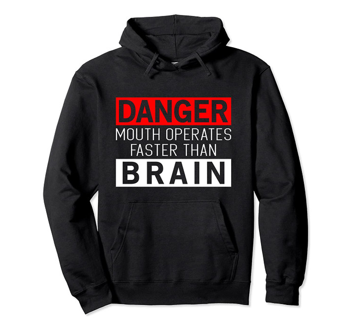 Danger Mouth Operates Faster Than Brain Funny Awesome Gift Pullover Hoodie, T-Shirt, Sweatshirt
