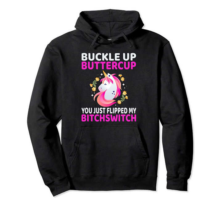 Buckle Up Buttercup You Just Flipped My Bitchswitch Pullover Hoodie, T-Shirt, Sweatshirt