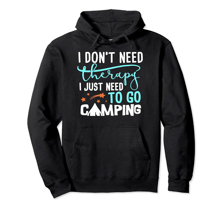 I Don't Need Therapy Just Need To Go Camping Bonfire Hoodie, T-Shirt, Sweatshirt