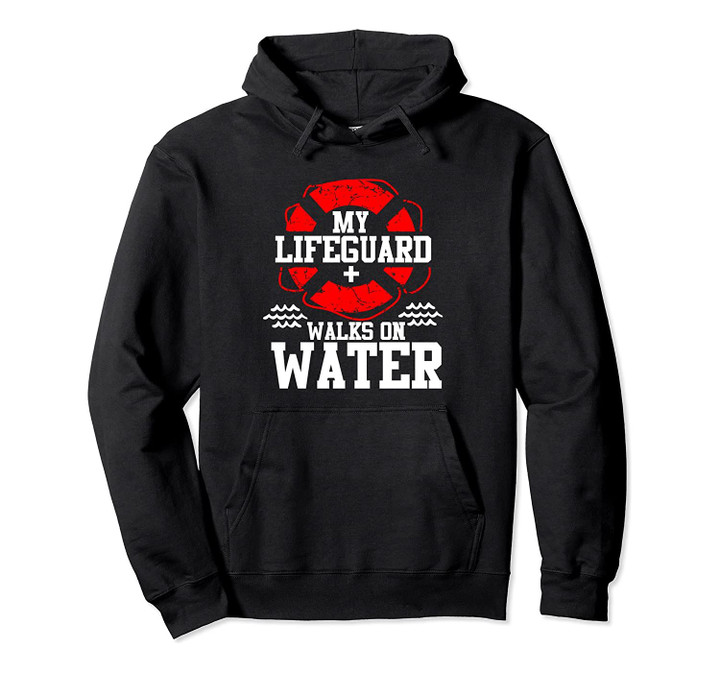 My Lifeguard Walks on Water Christian Jesus Funny Hoodie, T-Shirt, Sweatshirt