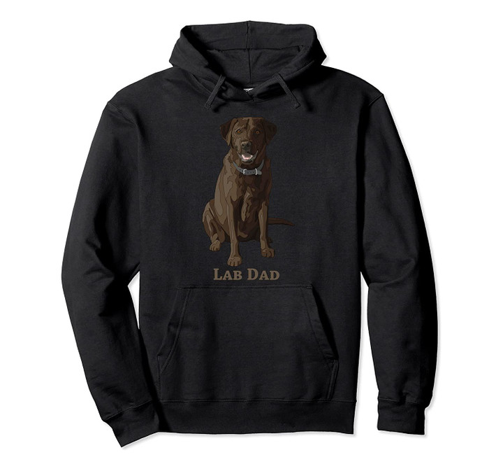 Lab Dad Chocolate Labrador Retriever Dog Lover Gift Pullover Hoodie, T-Shirt, Sweatshirt