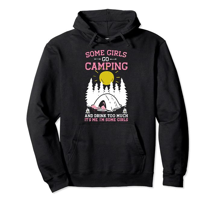 Some Girls Go Camping And Drink Too Much Flamingo Pullover Hoodie, T-Shirt, Sweatshirt
