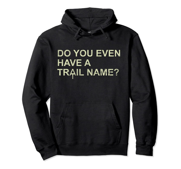 Funny Trail Name AT Logo Appalachian Trail Thru-Hiker Pullover Hoodie, T-Shirt, Sweatshirt