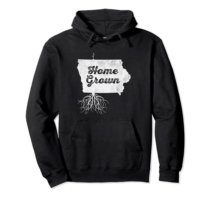 Iowa Home Grown Hoodie Vintage Roots State Pride Pullover Hoodie, T-Shirt, Sweatshirt