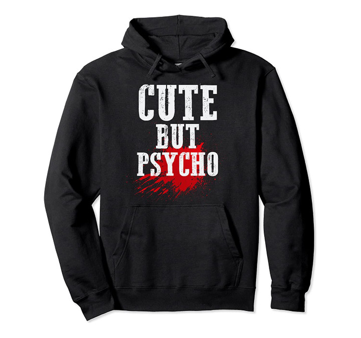 Cute But Psycho Funny Punk Emo Goth Gift for Psychotic Woman Pullover Hoodie, T-Shirt, Sweatshirt