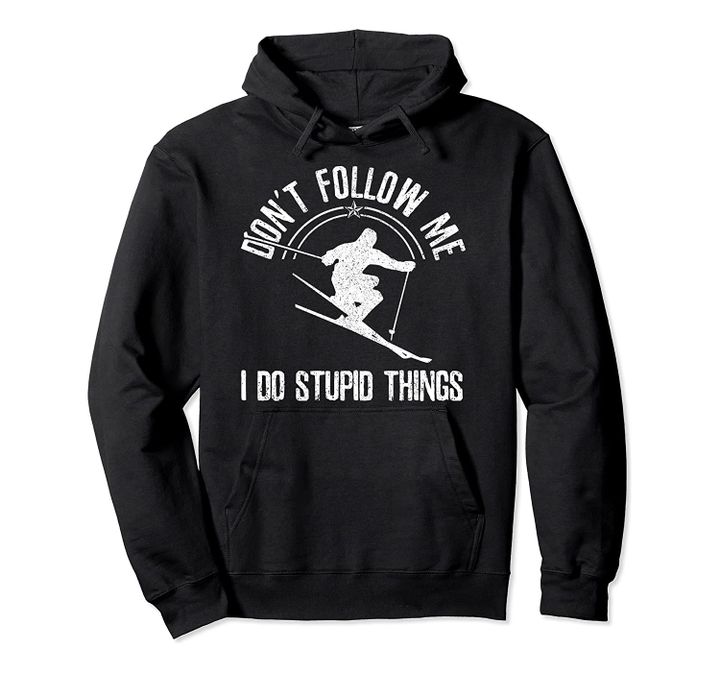 Funny Ski Don't Follow Me Skiing Freestyle Skier Gift Pullover Hoodie, T-Shirt, Sweatshirt