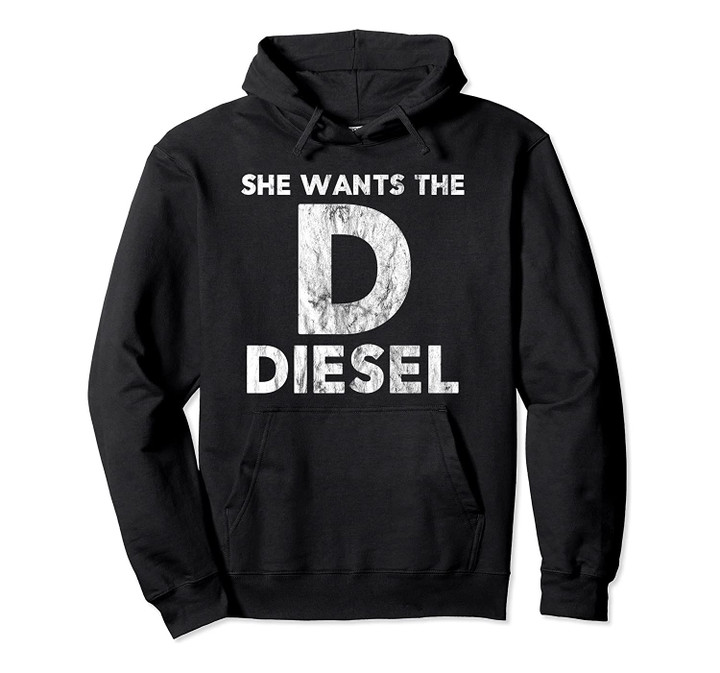 Diesel Mechanic Hoodie For Men | She Wants The D Pullover Hoodie, T-Shirt, Sweatshirt