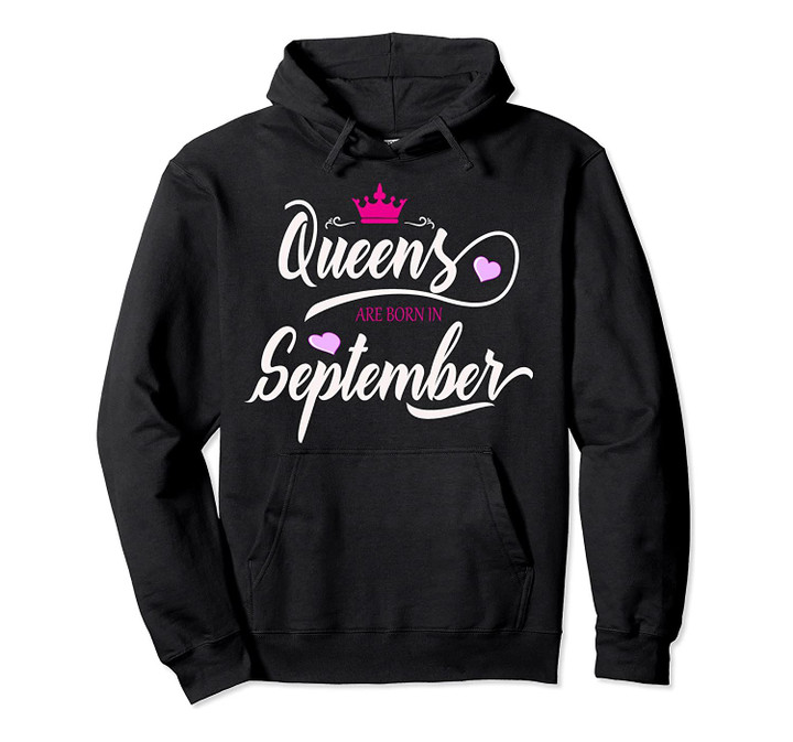 September Girl Birthday Gift Queens Are Born In September Pullover Hoodie, T-Shirt, Sweatshirt