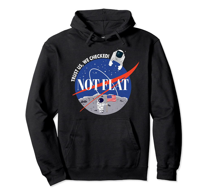 Not Flat We Checked Funny NASA Distressed Vintage Pullover Hoodie, T-Shirt, Sweatshirt