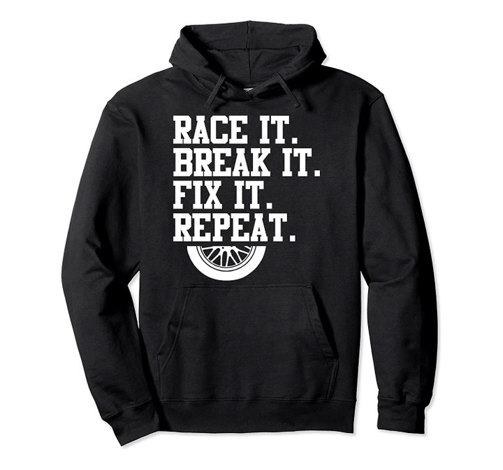 Race it Break it Fix it Repeat Car Mechanic Funny Car Lover Pullover Hoodie, T-Shirt, Sweatshirt