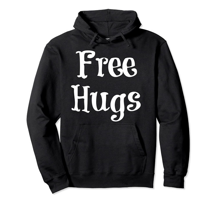 Free Hugs Sweat Shirt with Hoodie, T-Shirt, Sweatshirt
