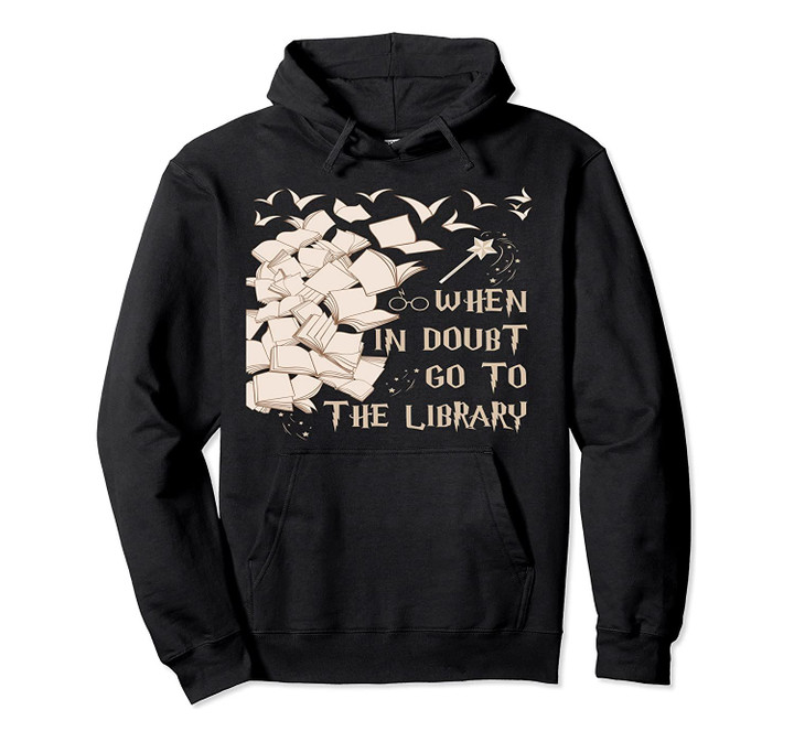 Funny Librarian Readers Gift When In Doubt Go To The Library Pullover Hoodie, T-Shirt, Sweatshirt