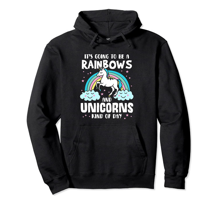 It's Going To Be A Rainbow And Unicorns Kind Of Day Hoodie Pullover Hoodie, T-Shirt, Sweatshirt