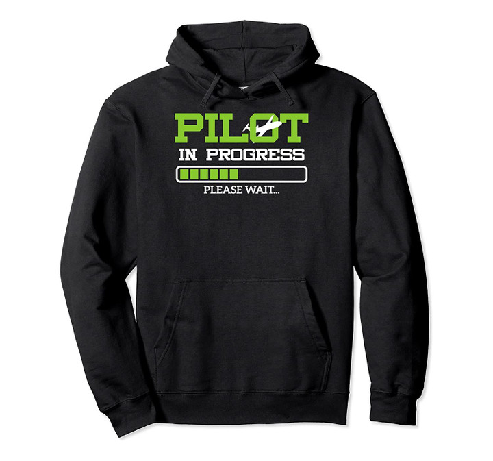 Funny Pilot in Progress Flight Student Gift Idea Pullover Hoodie, T-Shirt, Sweatshirt