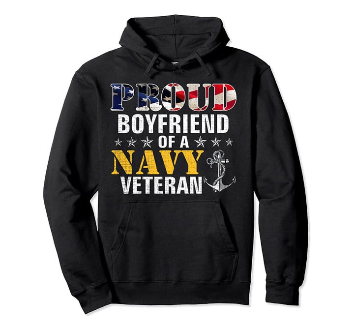 Proud Boyfriend Of A Navy Veteran American Flag Military Pullover Hoodie, T-Shirt, Sweatshirt